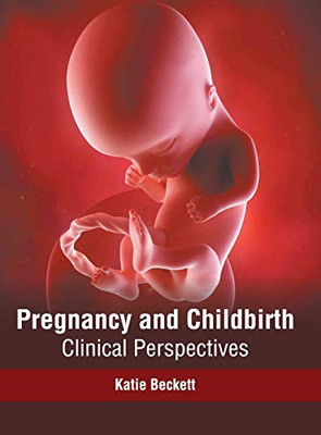 Pregnancy And Childbirth: Clinical Perspectives