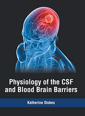 Physiology Of The Csf And Blood Brain Barriers