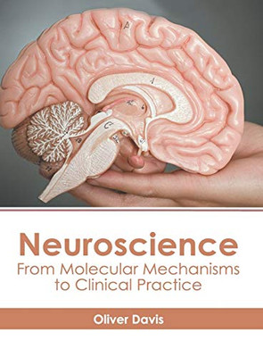 Neuroscience: From Molecular Mechanisms To Clinical Practice