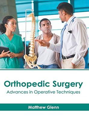 Orthopedic Surgery: Advances In Operative Techniques