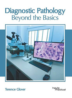 Diagnostic Pathology: Beyond The Basics