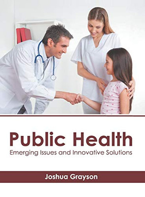 Public Health: Emerging Issues And Innovative Solutions