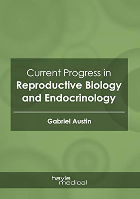 Current Progress In Reproductive Biology And Endocrinology