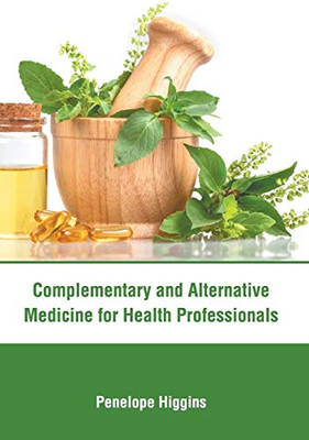 Complementary And Alternative Medicine For Health Professionals