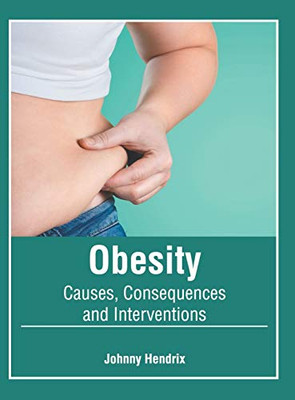 Obesity: Causes, Consequences And Interventions