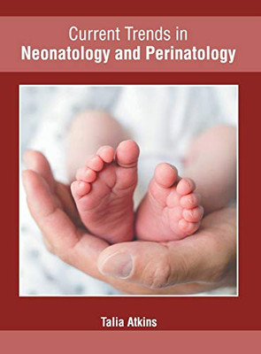 Current Trends In Neonatology And Perinatology