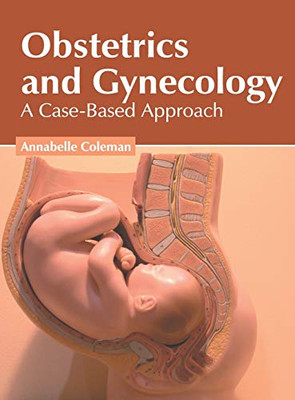 Obstetrics And Gynecology: A Case-Based Approach