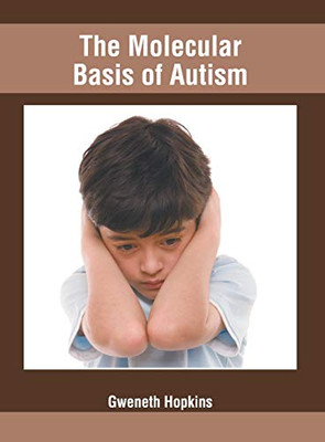 The Molecular Basis Of Autism