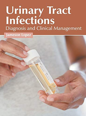 Urinary Tract Infections: Diagnosis And Clinical Management