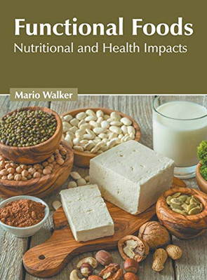 Functional Foods: Nutritional And Health Impacts