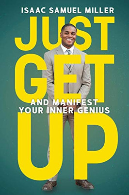 Just Get Up: And Manifest Your Inner Genius - 9781633938748