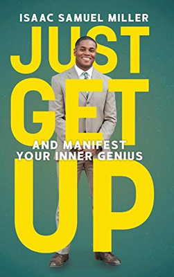 Just Get Up: And Manifest Your Inner Genius - 9781633938762