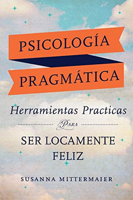 Psicología Pragmática (Pragmatic Psychology Spanish) (Spanish Edition)
