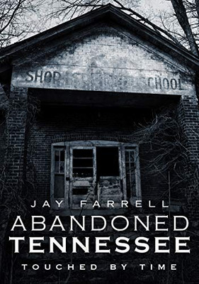 Abandoned Tennessee: Touched By Time