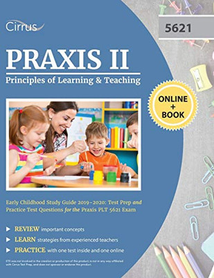 Praxis Ii Principles Of Learning And Teaching Early Childhood Study Guide 2019-2020: Test Prep And Practice Test Questions For The Praxis Plt 5621 Exam