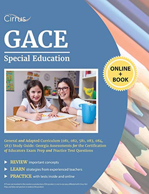 Gace Special Education General And Adapted Curriculum (081, 082, 581, 083, 084, 583) Study Guide: Georgia Assessments For The Certification Of Educators Exam Prep And Practice Test Questions