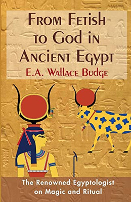 From Fetish To God In Ancient Egypt - 9781635617122
