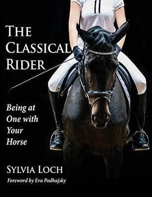 The Classical Rider: Being At One With Your Horse - 9781635617481