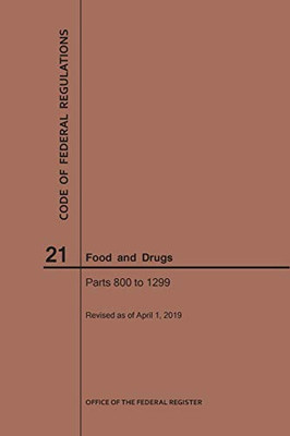 Code Of Federal Regulations Title 21, Food And Drugs, Parts 800-1299, 2019