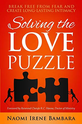 Solving The Love Puzzle: Break Free From Fear And Create Long-Lasting Intimacy - 9781640854956