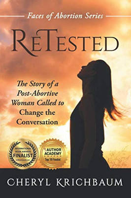 Retested: The Story Of A Post-Abortive Woman Called To Change The Conversation (Faces Of Abortion) - 9781640855106