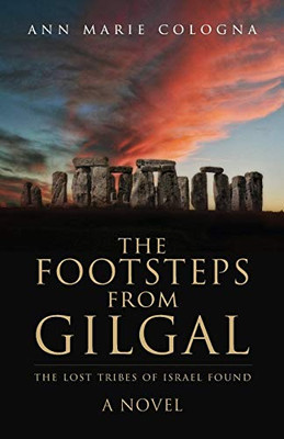 The Footsteps From Gilgal: The Lost Tribes Of Israel Found