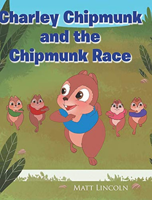 Charley Chipmunk And The Chipmunk Race - 9781640969230