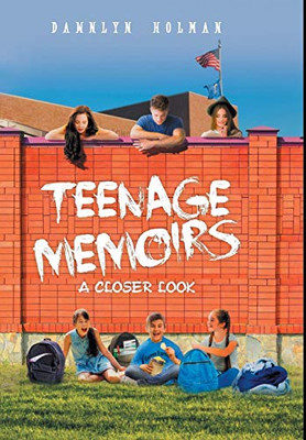 Teenage Memoirs: A Closer Look - 9781640969469