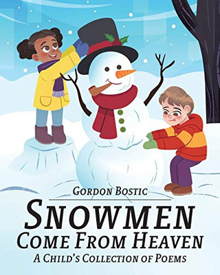 Snowmen Come From Heaven: A Child'S Collection Of Poems