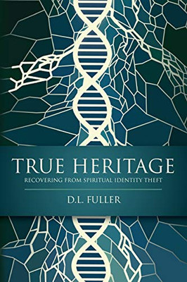 True Heritage: Recovering From Spiritual Identity Theft - 9781641114578