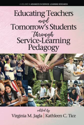 Educating Teachers And TomorrowS Students Through Service-Learning Pedagogy (Advances In Service-Learning Research) - 9781641133241
