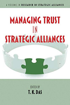 Managing Trust In Strategic Alliances (Research In Strategic Alliances) - 9781641135306