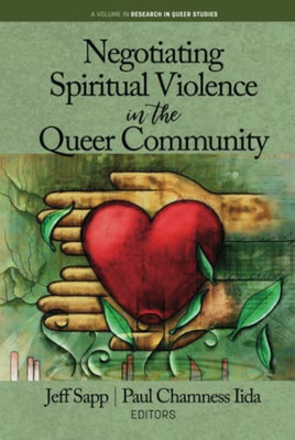 Negotiating Spiritual Violence In The Queer Community (Research In Queer Studies) - 9781641136242