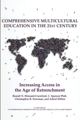 Comprehensive Multicultural Education In The 21St Century: Increasing Access In The Age Of Retrenchment (Contemporary Perspectives On Access, Equity, And Achievement) - 9781641136297