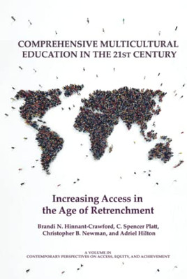 Comprehensive Multicultural Education In The 21St Century: Increasing Access In The Age Of Retrenchment (Contemporary Perspectives On Access, Equity, And Achievement) - 9781641136303