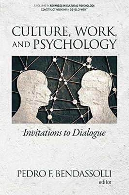 Culture, Work And Psychology: Invitations To Dialogue (Advances In Cultural Psychology: Constructing Human Development) - 9781641136327