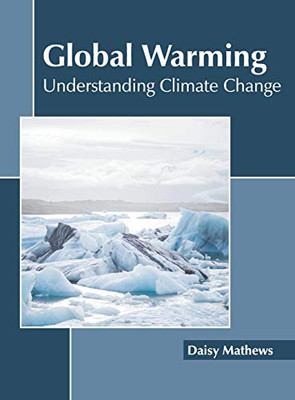 Global Warming: Understanding Climate Change