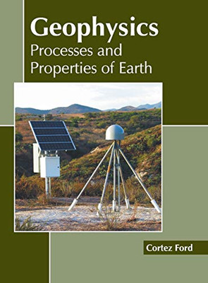 Geophysics: Processes And Properties Of Earth