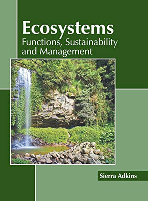 Ecosystems: Functions, Sustainability And Management