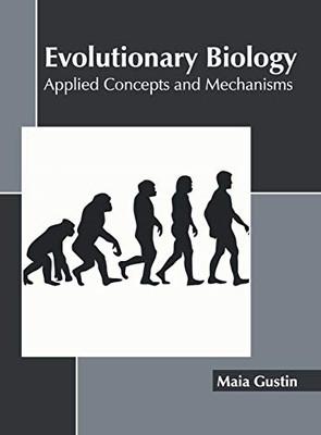 Evolutionary Biology: Applied Concepts And Mechanisms