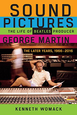 Sound Pictures: The Life Of Beatles Producer George Martin, The Later Years, 19662016