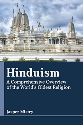 Hinduism: A Comprehensive Overview Of The World'S Oldest Religion