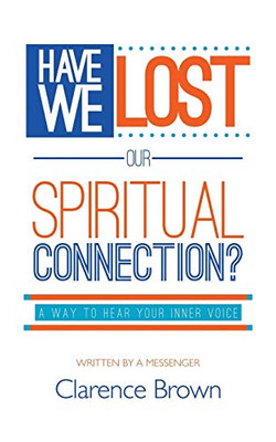 Have We Lost Our Spiritual Connection? - 9781641828062