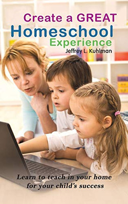 Create A Great Homeschool Experience - 9781641828420