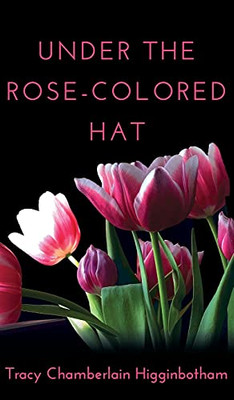 Under The Rose-Colored Hat - 9781641842310