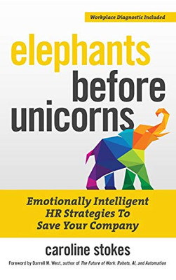 Elephants Before Unicorns: Emotionally Intelligent Hr Strategies To Save Your Company - 9781642011265