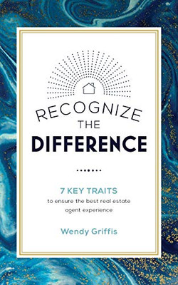 Recognize The Difference: 7 Key Traits To Ensure The Best Real Estate Agent Experience