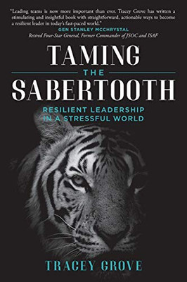 Taming The Sabertooth: Resilient Leadership In A Stressful World