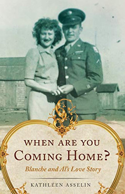 When Are You Coming Home?: Blanche And Al'S Love Story - 9781642374124