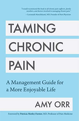 Taming Chronic Pain: A Management Guide For A More Enjoyable Life (Guide To Chronic Pain Management)